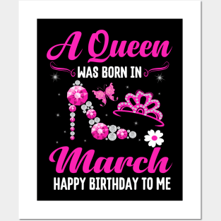 A Queen Was Born In March Happy Birthday To Me Posters and Art